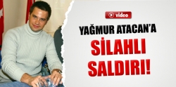 Yağmur Atacan'a silahlı saldırı