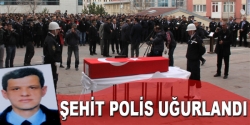 Şehit polis uğurlandı