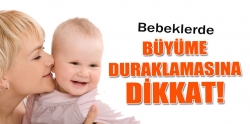 Bebeklerde ‘büyüme duraklamasına’ dikkat!