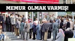 Memur olmak varmış!