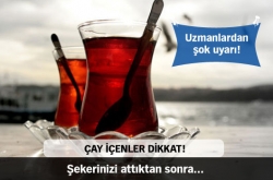 Çay içenler dikkat!