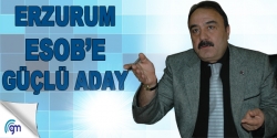 Erzurum ESOB'e güçlü aday