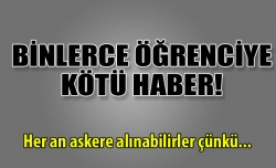 Binlerce öğrenciye kötü haber!