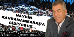 Haydin Kahramanmaraş'a gidiyoruz...