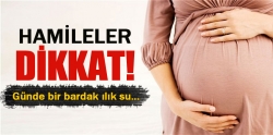 Hamileler dikkat !