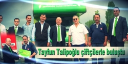 Tayfun Talipoğlu çiftçilerle buluştu