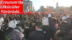 Erzurum'da ülkücüler yürüdü!