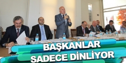 Başkanlar Sadece dinliyorlar!