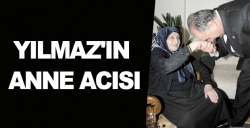 Yılmaz'ın anne acısı