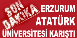 Erzurum Atatürk Üniversitesi karıştı
