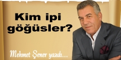 Kim ipi göğüsler?