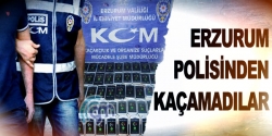 Erzurum polisinden kaçamadılar