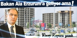 Sayın Ala Erzurum’a geliyorsun ama!