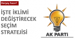 İklimi değiştirecek seçim stratejisi!