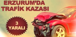 Erzurum’da trafik kazası: 3 yaralı