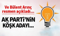 Arınç AK Parti'nin adayını açıkladı