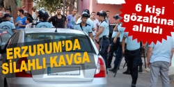 Erzurum'da silahlı kavga