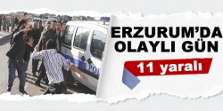 Erzurum'da olaylı gün