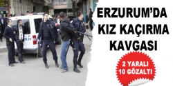 Erzurum'da kız kaçırma kavgası