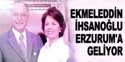 İhsanoğlu Erzurum'a geliyor