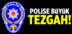 Polise büyük tezgah!