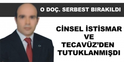 O Doç. serbest bırakıldı