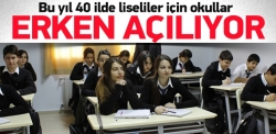 40 ildeki liseler erken açılacak