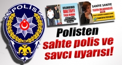 Polisten, sahte polis ve sahte savcı uyarısı!