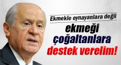 Ekmeği çoğaltanlara destek verelim'