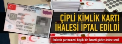 Çipli kimlik kartı ihalesi iptal edildi!