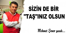 Sizin de bir "taş"ınız olsun