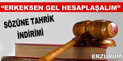 Erkeksen gel hesaplaşalım sözüne indirim