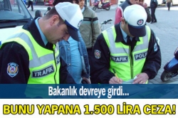 Bunu yapana1500 lira ceza geliyor