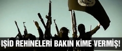 IŞİD Türk rehineleri bakın kime vermiş