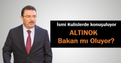 Altınok Bakan mı oluyor?