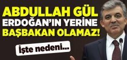 Gül neden başbakan olamaz?