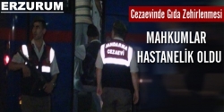 Erzurum'da 30 mahkum yemekten zehirlendi