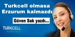 Turkcell olmasa, Erzurum kalmazdı.