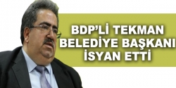 Tekman belediye başkanı isyan etti