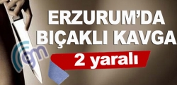 Erzurum'da bıçaklı kavga: 2 yaralı