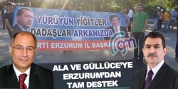 Ala ve Güllüce'ye Erzurum'dan tam destek
