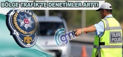 Bölge Trafik'te denetimler arttı