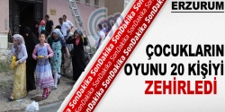 Çocukların oyunu 20 kişiyi zehirliyordu