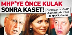 MHP'ye önce kulak sonra kaset!