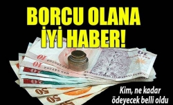 Milyonlarca borçluya güzel haber