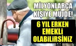 Erken emeklilik geliyor!