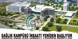 Sağlık Kampüsü inşaatı yeniden başlıyor