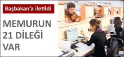 Memurun 21 dileği var!