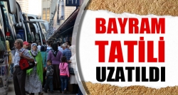 Bayram tatili uzatıldı!