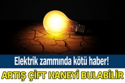 Elektrik zammında kötü haber